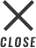 CLOSE